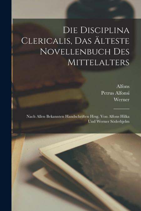 DIE DISCIPLINA CLERICALIS, DAS ALTESTE NOVELLENBUCH DES MITT