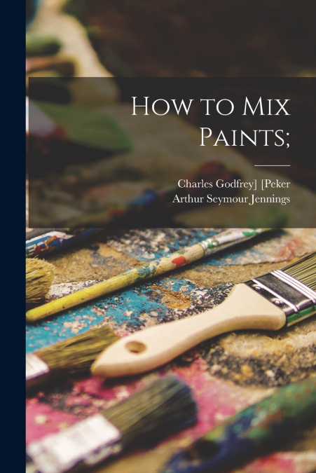 HOW TO MIX PAINTS,