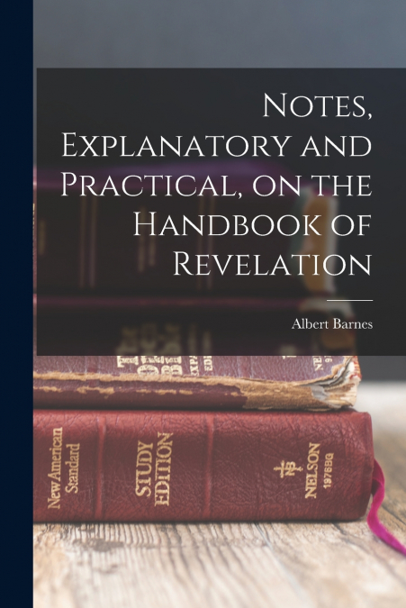 NOTES, EXPLANATORY AND PRACTICAL, ON THE HANDBOOK OF REVELAT