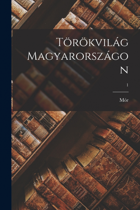 TOROKVILAG MAGYARORSZAGON, 1