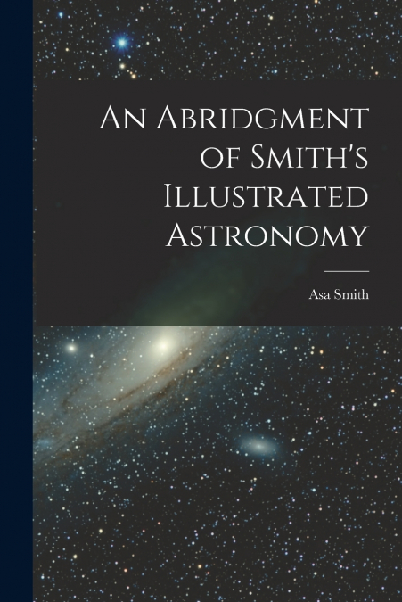 AN ABRIDGMENT OF SMITH?S ILLUSTRATED ASTRONOMY