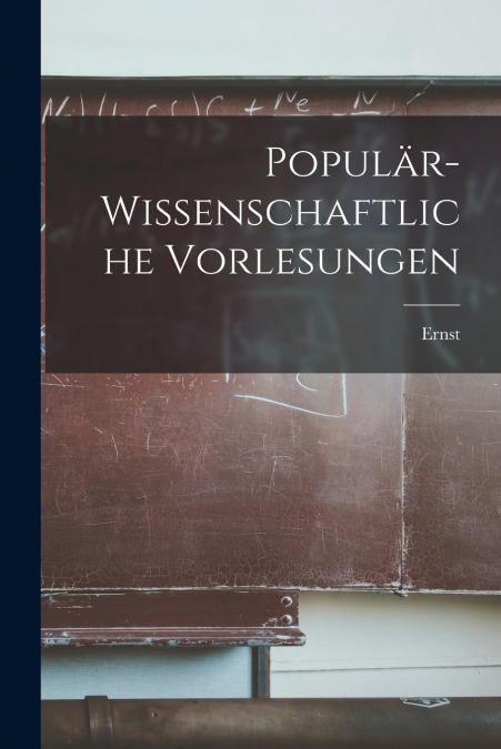 POPULAR-WISSENSCHAFTLICHE VORLESUNGEN