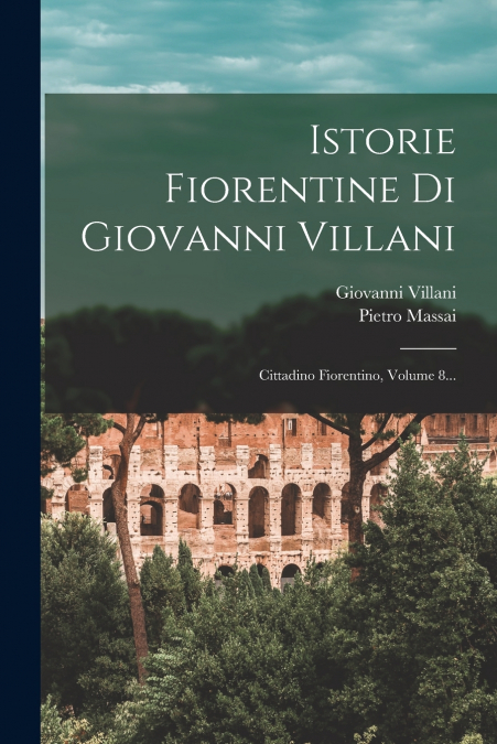 ISTORIE FIORENTINE DI GIOVANNI VILLANI