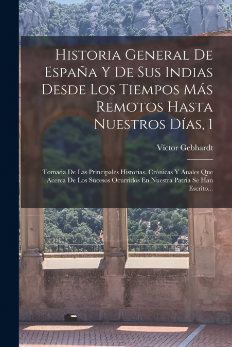HISTORIA GENERAL DE ESPA�A Y DE SUS INDIAS DESDE LOS TIEMPOS