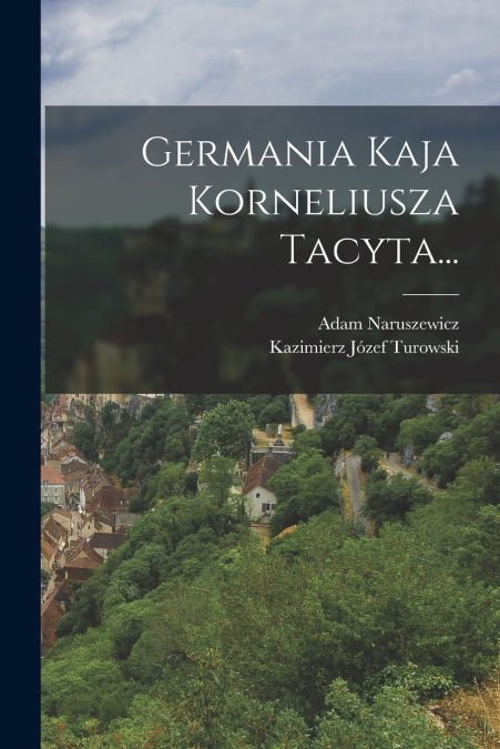 GERMANIA KAJA KORNELIUSZA TACYTA...