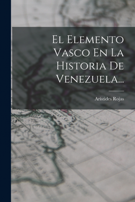EL ELEMENTO VASCO EN LA HISTORIA DE VENEZUELA...