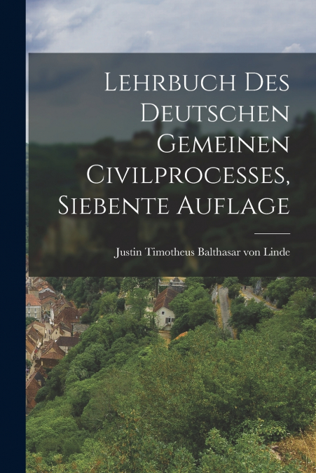 LEHRBUCH DES DEUTSCHEN GEMEINEN CIVILPROCESSES, SIEBENTE AUF