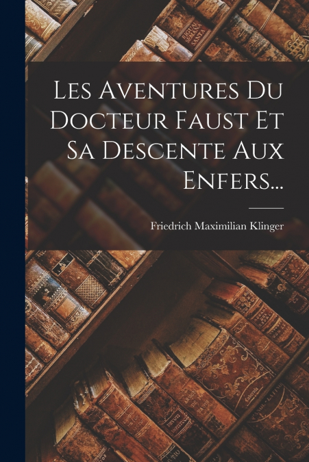 LES AVENTURES DU DOCTEUR FAUST ET SA DESCENTE AUX ENFERS...