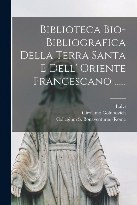 BIBLIOTECA BIO-BIBLIOGRAFICA DELLA TERRA SANTA E DELL? ORIEN
