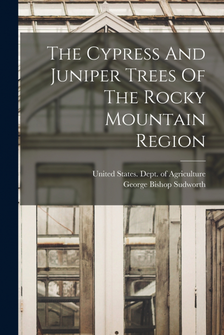 THE CYPRESS AND JUNIPER TREES OF THE ROCKY MOUNTAIN REGION