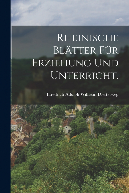 RHEINISCHE BLATTER FUR ERZIEHUNG UND UNTERRICHT.