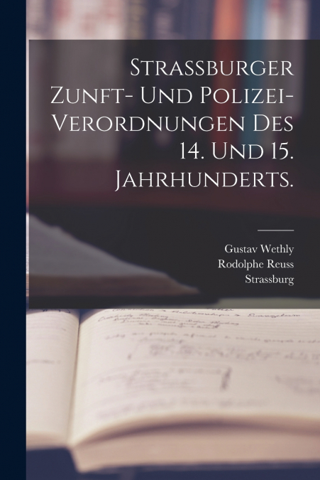 STRASSBURGER ZUNFT- UND POLIZEI-VERORDNUNGEN DES 14. UND 15.