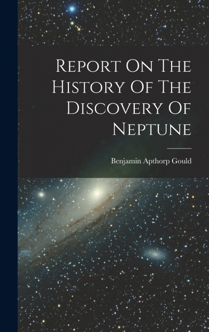 REPORT ON THE HISTORY OF THE DISCOVERY OF NEPTUNE