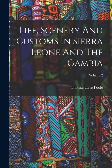 LIFE, SCENERY AND CUSTOMS IN SIERRA LEONE AND THE GAMBIA, VO