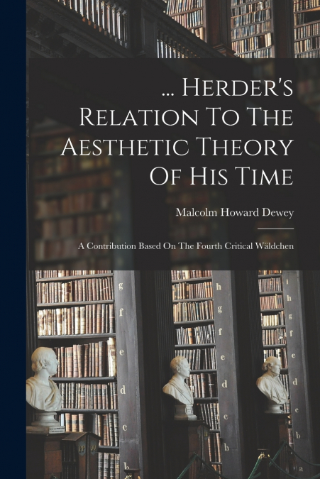 ... HERDER?S RELATION TO THE AESTHETIC THEORY OF HIS TIME