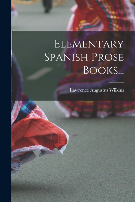 ELEMENTARY SPANISH PROSE BOOKS...