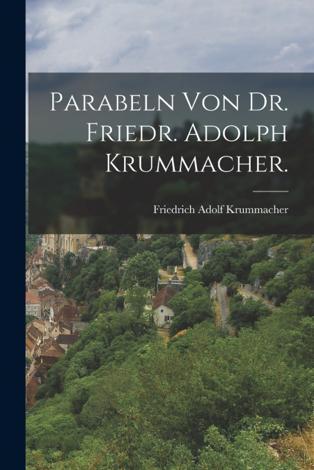 PARABELN VON DR. FRIEDR. ADOLPH KRUMMACHER.