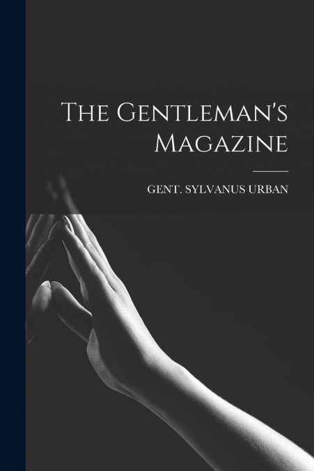 THE GENTLEMAN?S MAGAZINE