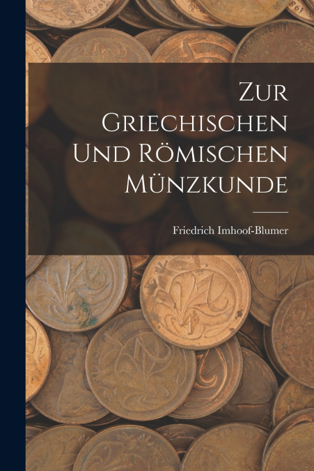 ZUR GRIECHISCHEN UND ROMISCHEN MUNZKUNDE