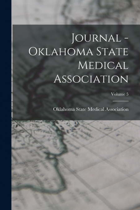 JOURNAL - OKLAHOMA STATE MEDICAL ASSOCIATION, VOLUME 5