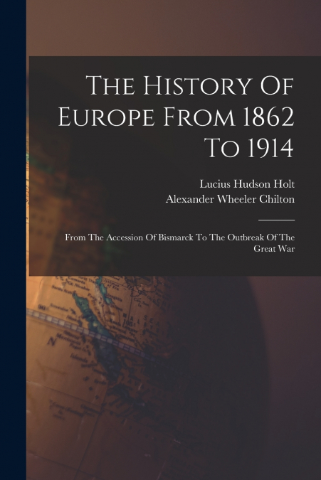 THE HISTORY OF EUROPE FROM 1862 TO 1914