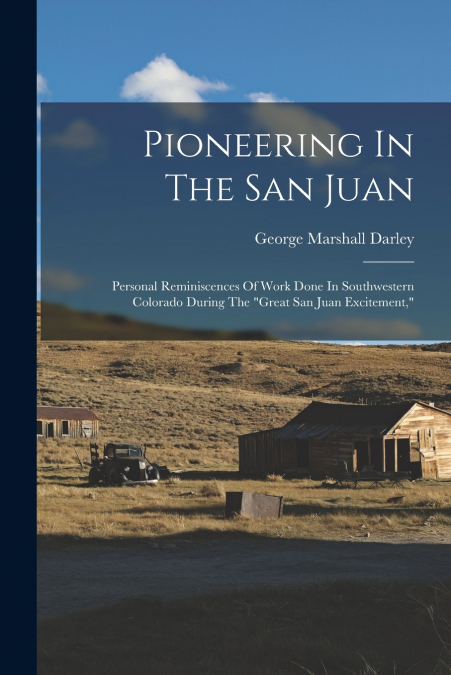 PIONEERING IN THE SAN JUAN