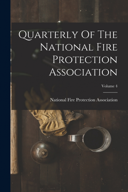 QUARTERLY OF THE NATIONAL FIRE PROTECTION ASSOCIATION, VOLUM