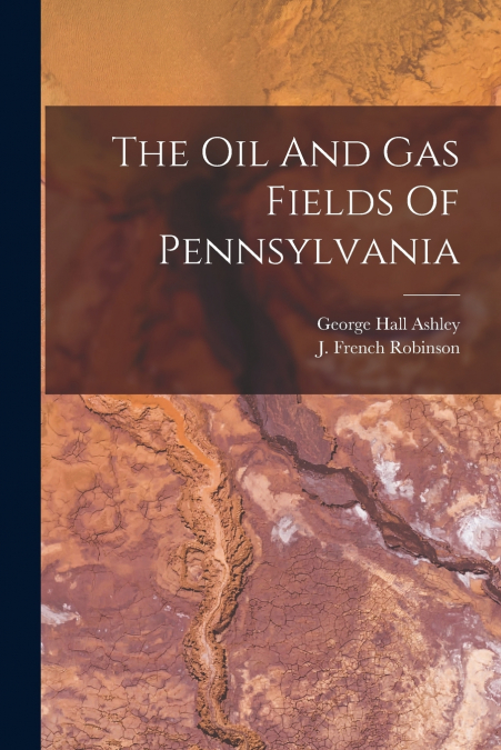 THE OIL AND GAS FIELDS OF PENNSYLVANIA