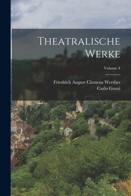 THEATRALISCHE WERKE, VOLUME 4
