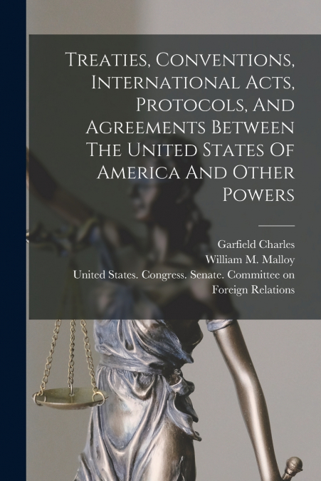 TREATIES, CONVENTIONS, INTERNATIONAL ACTS, PROTOCOLS, AND AG