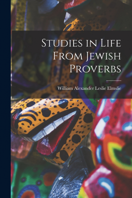 STUDIES IN LIFE FROM JEWISH PROVERBS