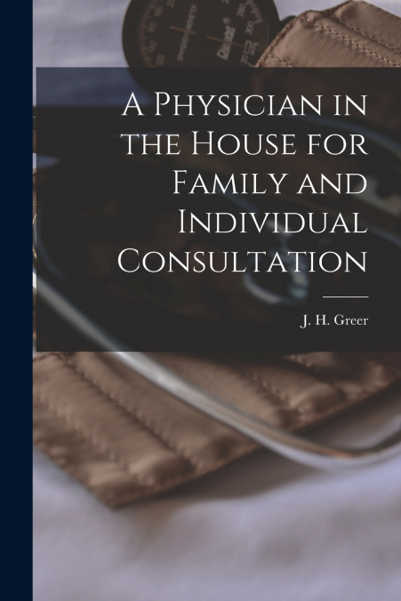 A PHYSICIAN IN THE HOUSE FOR FAMILY AND INDIVIDUAL CONSULTAT