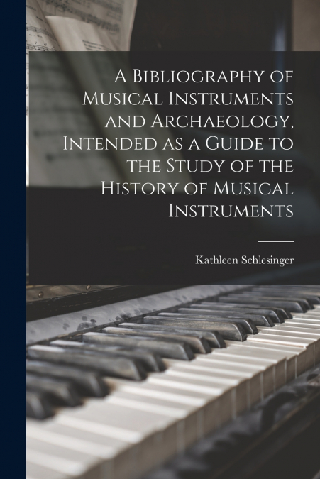 A BIBLIOGRAPHY OF MUSICAL INSTRUMENTS AND ARCHAEOLOGY, INTEN