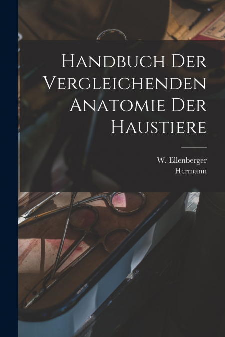 HANDBUCH DER VERGLEICHENDEN ANATOMIE DER HAUSTIERE