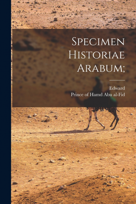 SPECIMEN HISTORIAE ARABUM,