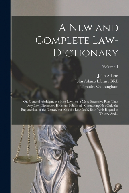 A NEW AND COMPLETE LAW-DICTIONARY