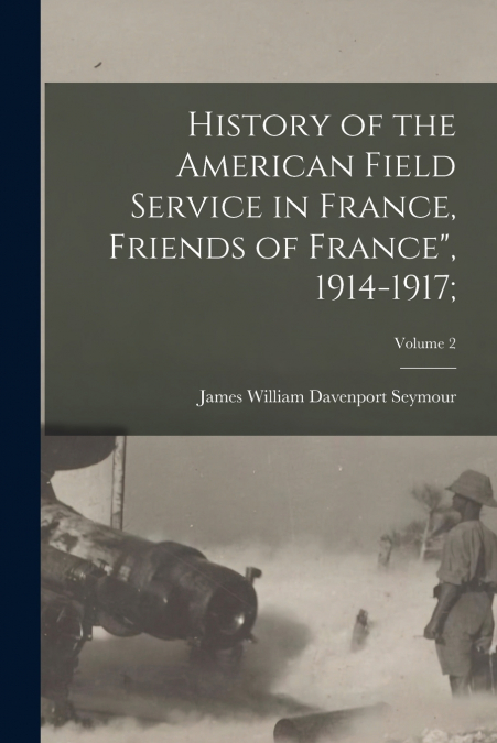 HISTORY OF THE AMERICAN FIELD SERVICE IN FRANCE, FRIENDS OF