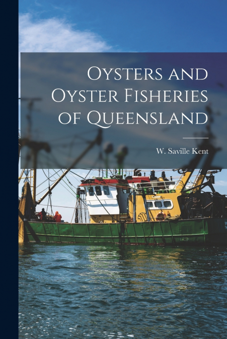 OYSTERS AND OYSTER FISHERIES OF QUEENSLAND