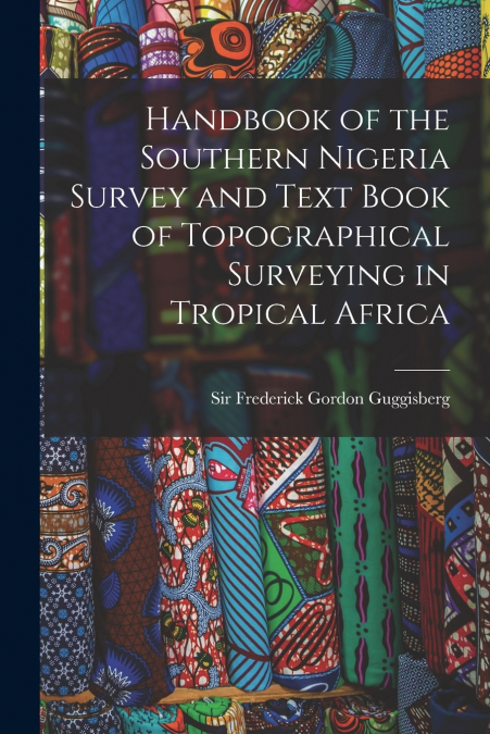 HANDBOOK OF THE SOUTHERN NIGERIA SURVEY AND TEXT BOOK OF TOP