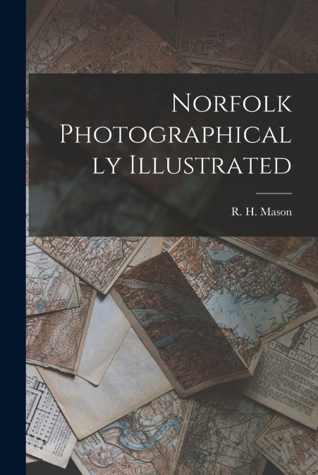 NORFOLK PHOTOGRAPHICALLY ILLUSTRATED