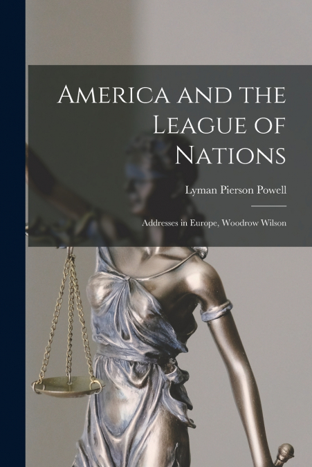 AMERICA AND THE LEAGUE OF NATIONS