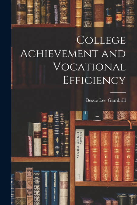 COLLEGE ACHIEVEMENT AND VOCATIONAL EFFICIENCY