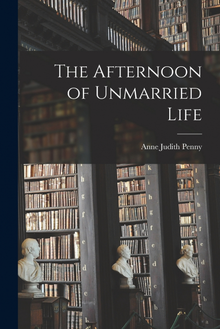 THE AFTERNOON OF UNMARRIED LIFE