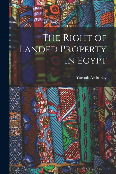 THE RIGHT OF LANDED PROPERTY IN EGYPT