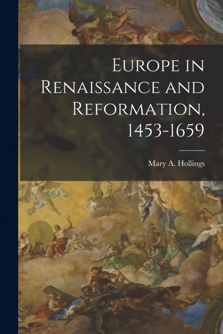 EUROPE IN RENAISSANCE AND REFORMATION, 1453-1659