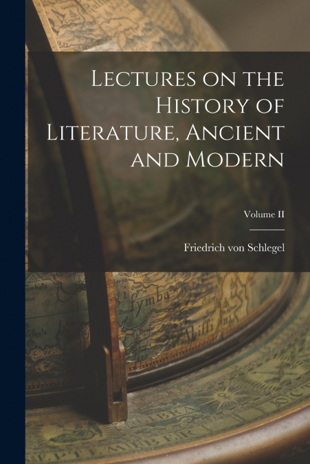 LECTURES ON THE HISTORY OF LITERATURE, ANCIENT AND MODERN, V