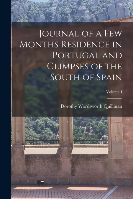 JOURNAL OF A FEW MONTHS RESIDENCE IN PORTUGAL AND GLIMPSES O