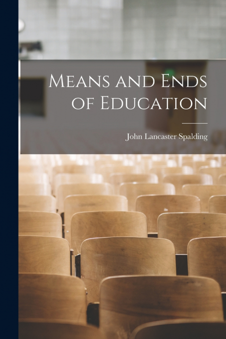 MEANS AND ENDS OF EDUCATION