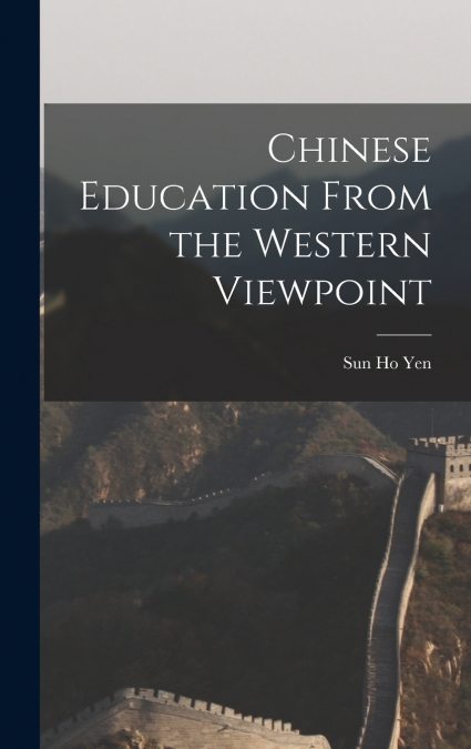 CHINESE EDUCATION FROM THE WESTERN VIEWPOINT