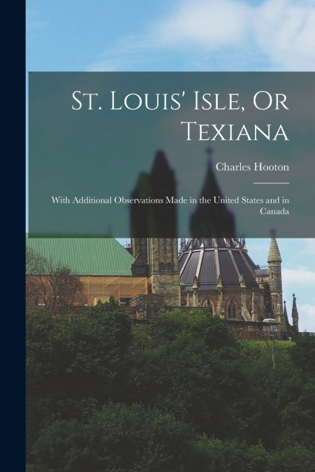 ST. LOUIS? ISLE, OR TEXIANA